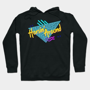 Horsin' Around Hoodie